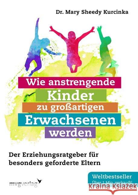 Wie anstrengende Kinder zu großartigen Erwachsenen werden : Der Erziehungsratgeber für besonders geforderte Eltern Sheedy Kurcinka, Mary 9783868828641 mvg Verlag - książka