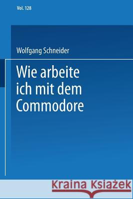 Wie Arbeite Ich Mit Dem Commodore 128 Wolfgang Schneider Wolfgang Schneider 9783528044725 Springer - książka