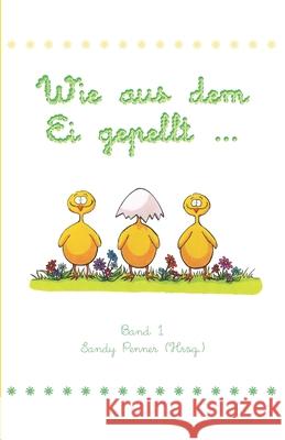 Wie aus dem Ei gepellt: Erzählungen, Märchen und Gedichte zur Osterzeit Penner, Sandy 9783861960508 Papierfresserchens MTM-Verlag - książka