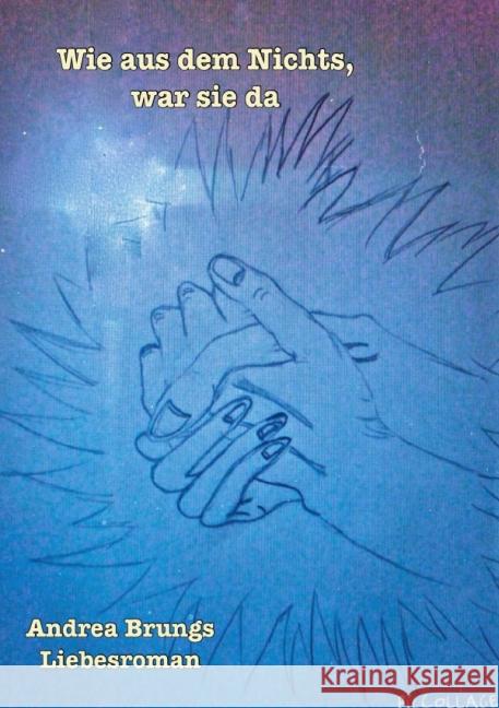 Wie aus dem Nichts, war sie da Brungs, Andrea 9783737504256 epubli - książka