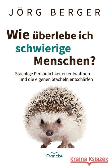 Wie überlebe ich schwierige Menschen? Berger, Jörg 9783963624186 Francke-Buch - książka