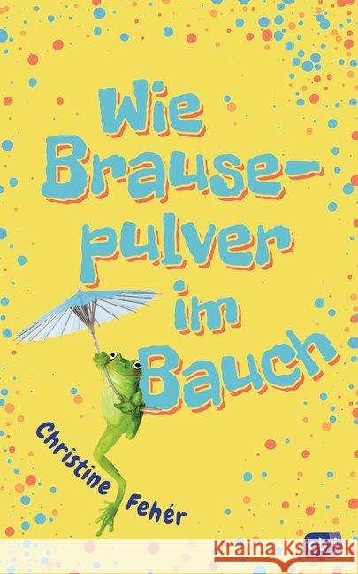 Wie Brausepulver im Bauch Fehér, Christine 9783570165041 cbt - książka