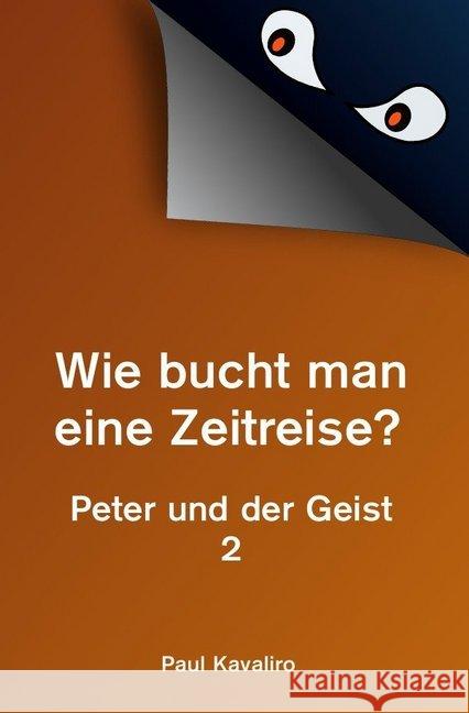 Wie bucht man eine Zeitreise? : Peter und der Geist 2 Kavaliro, Paul 9783737515214 epubli - książka