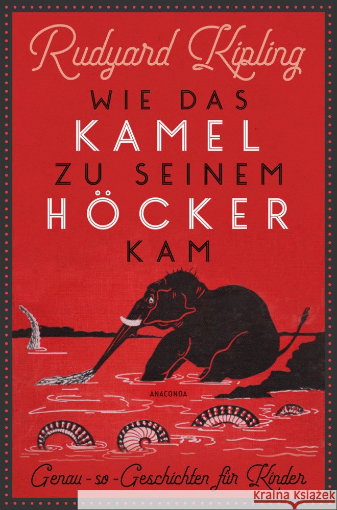 Wie das Kamel zu seinem Höcker kam. Genau-so-Geschichten für Kinder Kipling, Rudyard 9783730611449 Anaconda - książka