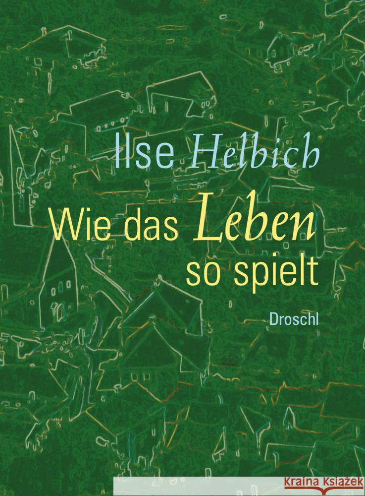Wie das Leben so spielt Helbich, Ilse 9783990591413 Literaturverlag Droschl - książka