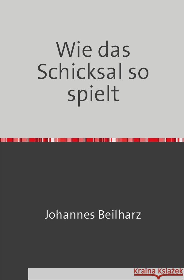 Wie das Schicksal so spielt Beilharz, Johannes 9783756531189 epubli - książka