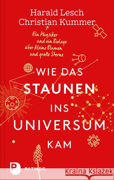 Wie das Staunen ins Universum kam : Ein Physiker und ein Biologe über kleine Blumen und große Sterne Lesch, Harald; Kummer, Christian 9783843607230 Patmos Verlag - książka