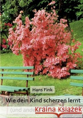 Wie dein Kind scherzen lernt: (und andere Geheimnisse) Hans Fink 9783741266492 Books on Demand - książka