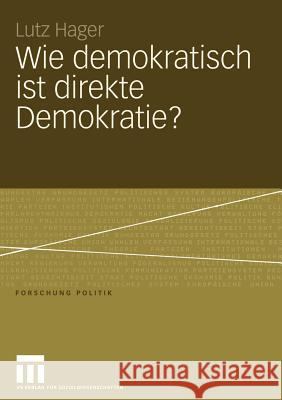 Wie Demokratisch Ist Direkte Demokratie?: Eine Wachstumstheorie Der Demokratie -- Volksinitiativen in Kalifornien Hager, Lutz 9783531146249 Vs Verlag F R Sozialwissenschaften - książka