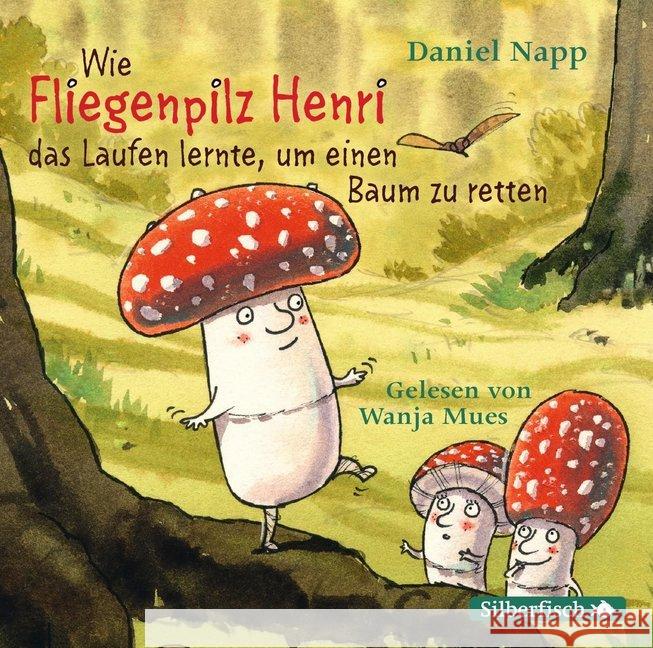 Wie der Fliegenpilz Henri das Laufen lernte, um einen Baum zu retten, 1 Audio-CD : 1 CD, Lesung. CD Standard Audio Format. Gekürzte Ausgabe Napp, Daniel 9783745601688 Silberfisch - książka