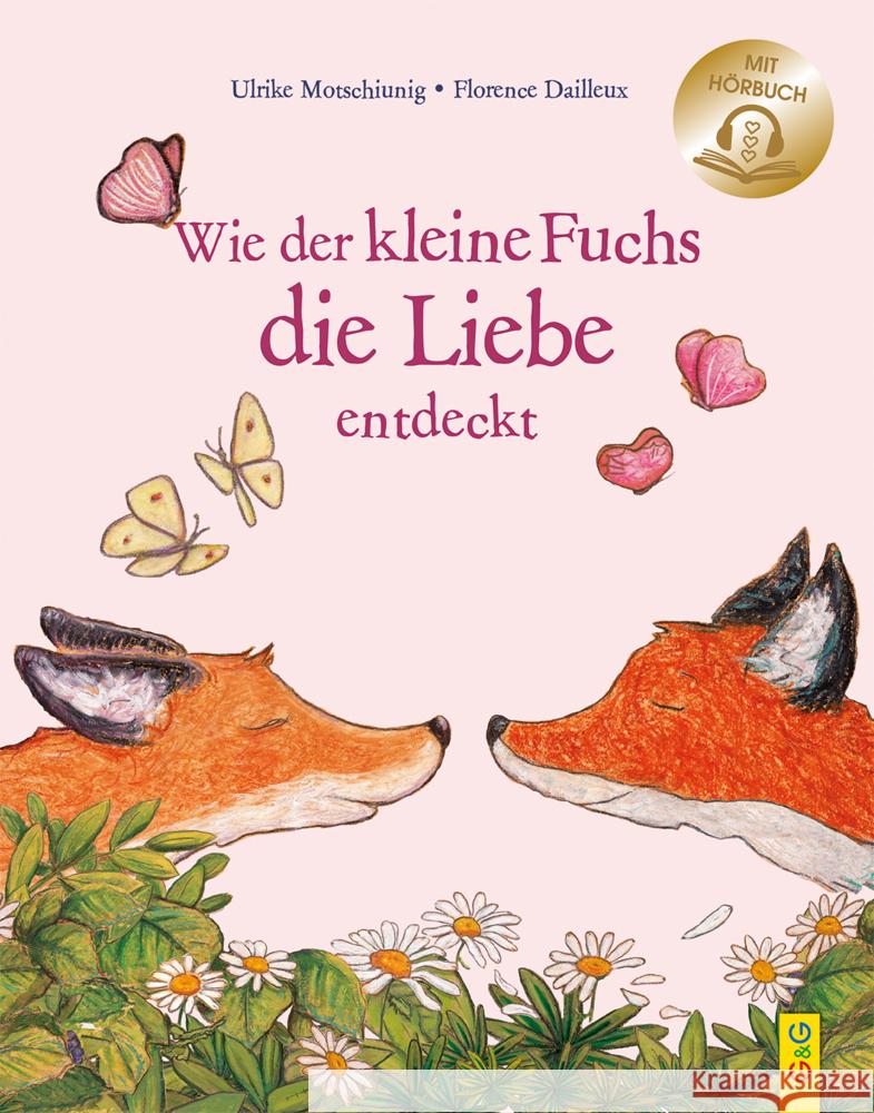 Wie der kleine Fuchs die Liebe entdeckt / mit Hörbuch Motschiunig, Ulrike 9783707424720 G & G Verlagsgesellschaft - książka