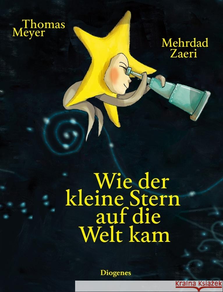 Wie der kleine Stern auf die Welt kam Meyer, Thomas; Zaeri, Mehrdad 9783257012606 Diogenes - książka