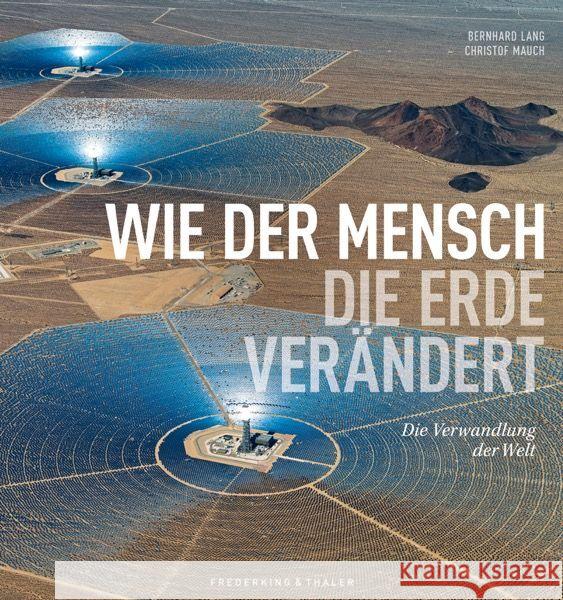 Wie der Mensch die Erde verändert Lang, Bernhard, Mauch, Christof 9783954164219 Frederking & Thaler - książka
