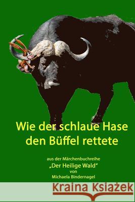 Wie der schlaue Hase den Bueffel rettete: Aus der Märchenbuchreihe 