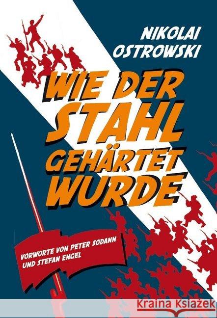 Wie der Stahl gehärtet wurde : Vorworte von Peter Sodann und Stefan Engel Ostrowski, Nikolai 9783880214330 VNW - Verlag Neuer Weg - książka