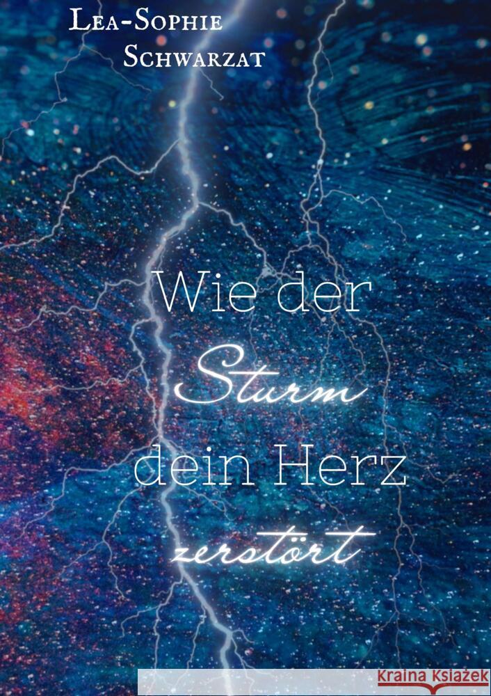 Wie der Sturm dein Herz zerst?rt Lea-Sophie Schwarzat 9783384366917 Tredition Gmbh - książka