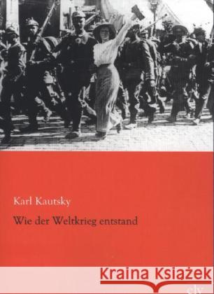 Wie der Weltkrieg entstand Kautsky, Karl 9783862676682 Europäischer Literaturverlag - książka