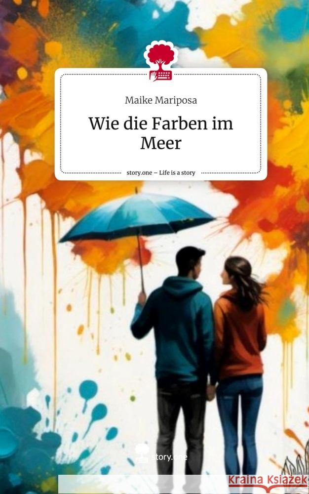 Wie die Farben im Meer. Life is a Story - story.one Mariposa, Maike 9783711580580 story.one publishing - książka