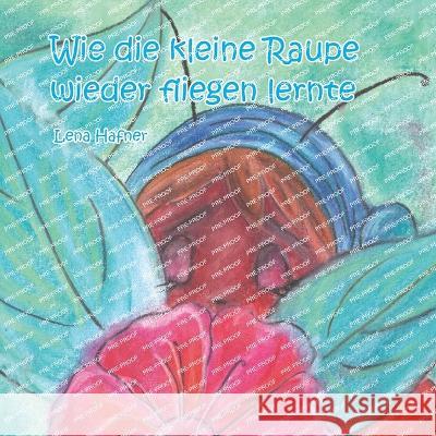 Wie die kleine Raupe wieder fliegen lernte Lena Hafner 9783960741183 Papierfresserchens Mtm-Verlag - książka