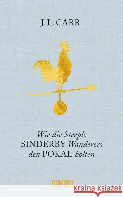 Wie die Steeple Sinderby Wanderers den Pokal holten : Roman Carr, J. L. 9783832198541 DuMont Buchverlag - książka