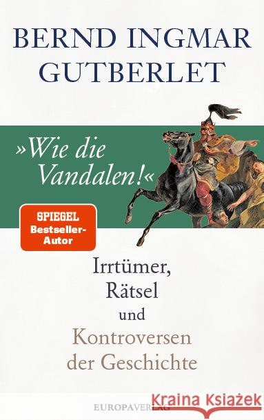 »Wie die Vandalen!« Gutberlet, Bernd Ingmar 9783958905009 Europa Verlag München - książka