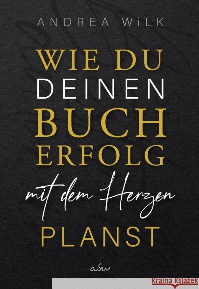 Wie du deinen Bucherfolg mit dem Herzen planst. WiLK, ANDREA 9783985956524 Nova MD - książka