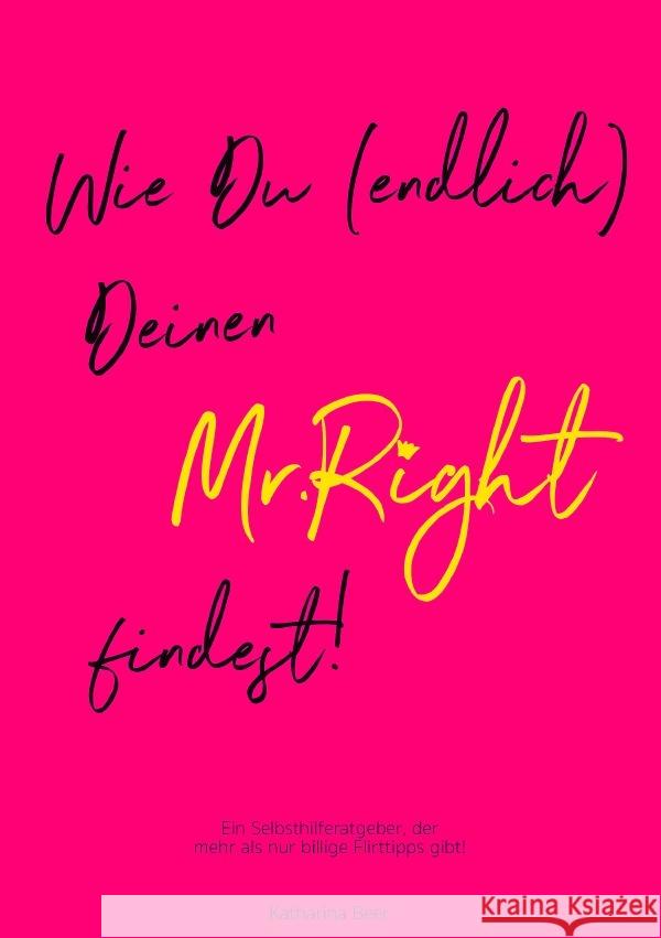 Wie Du (endlich) Deinen Mr.Right findest! Beer, Katharina 9783753169101 epubli - książka