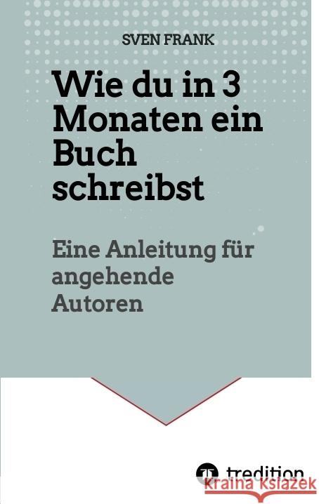 Wie du in 3 Monaten ein Buch schreibst Frank, Sven 9783384036469 tredition - książka