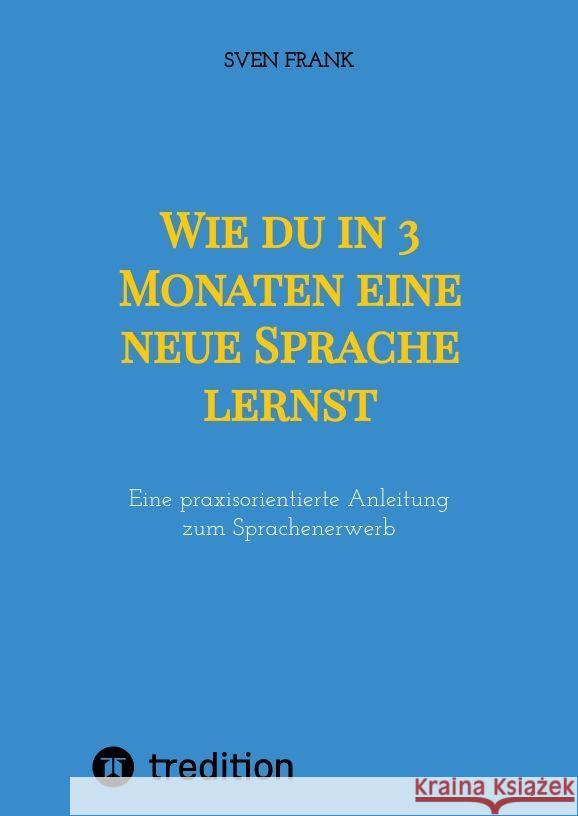 Wie du in 3 Monaten eine neue Sprache lernst Frank, Sven 9783384010148 tredition - książka