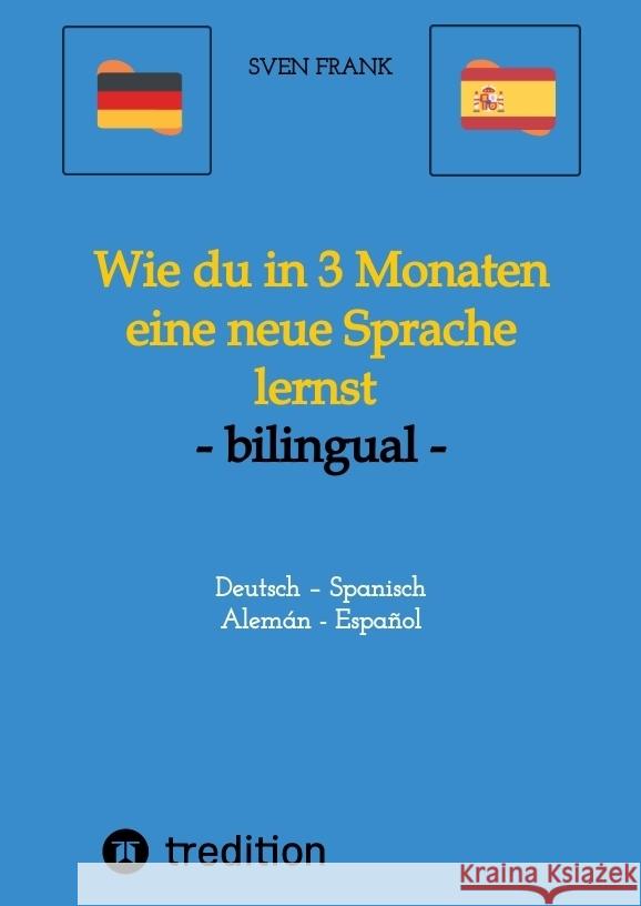 Wie du in 3 Monaten eine neue Sprache lernst - bilingual Frank, Sven 9783384029423 tredition - książka