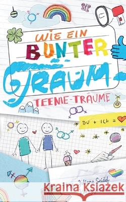 Wie ein bunter Traum: Teenie-Träume Seidel, Juliane 9783754379837 Books on Demand - książka