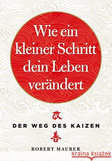 Wie ein kleiner Schritt Ihr Leben verändert : Der Weg des Kaizen Maurer, Robert 9783959722735 FinanzBuch Verlag - książka