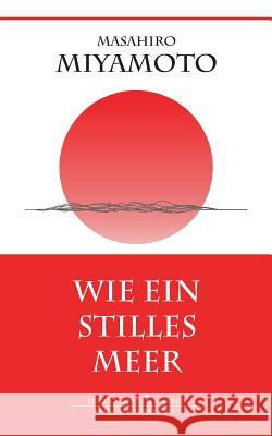 Wie ein stilles Meer: Roman Miyamoto, Masahiro 9783732282432 Books on Demand - książka