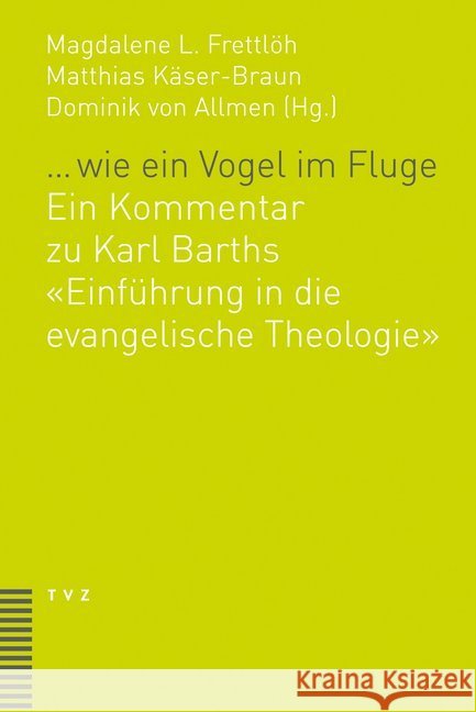 ... Wie Ein Vogel Im Fluge: Ein Kommentar Zu Karl Barths Einfuhrung in Die Evangelische Theologie Frettloh, Magdalene L. 9783290182168 Theologischer Verlag - książka