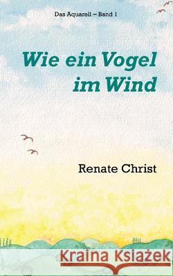 Wie ein Vogel im Wind Renate Christ 9783837043426 Books on Demand - książka