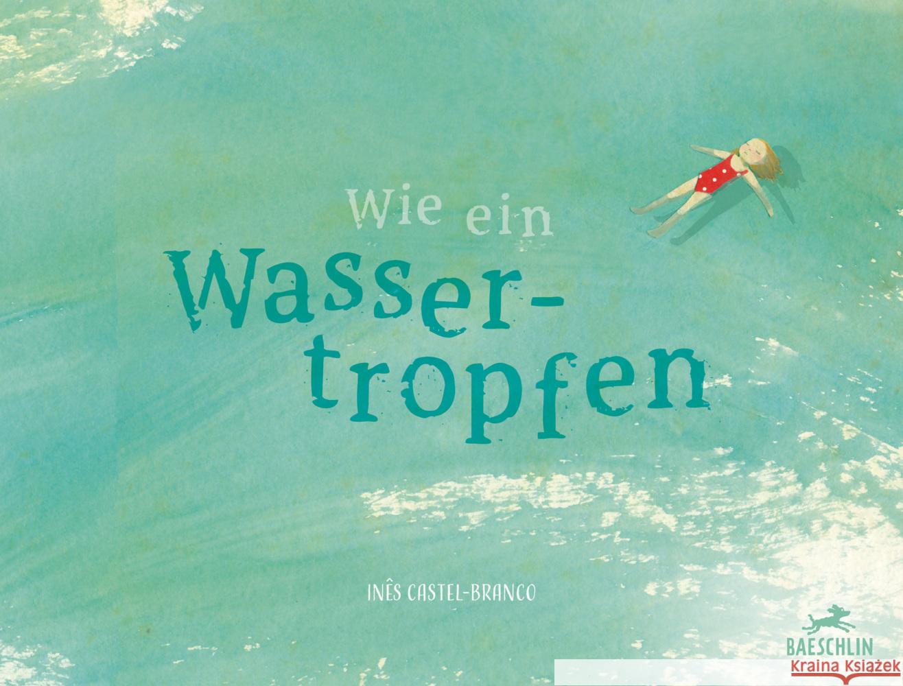 Wie ein Wassertropfen Castel-Branco, Inês 9783038930433 Baeschlin - książka