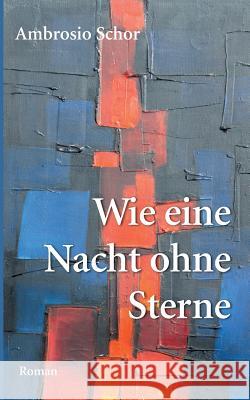 Wie eine Nacht ohne Sterne Ambrosio Schor 9783741254550 Books on Demand - książka