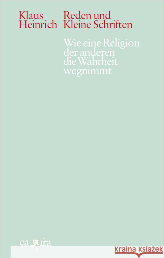 wie eine religion der anderen die wahrheit wegnimmt Heinrich, Klaus 9783862591749 Ca ira - książka