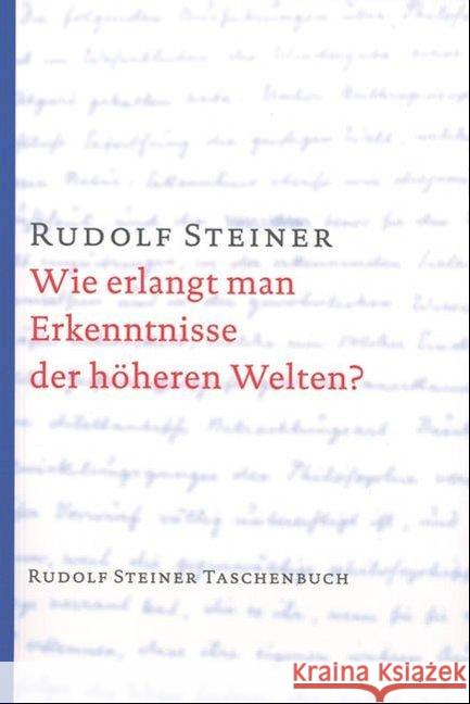 Wie erlangt man Erkenntnisse der höheren Welten? Steiner, Rudolf   9783727460012 Rudolf Steiner Verlag - książka