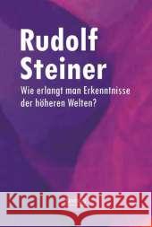 Wie erlangt man Erkenntnisse der höheren Welten? Steiner, Rudolf 9783958010208 Severus - książka