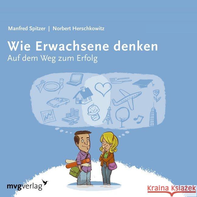 Wie Erwachsene denken. Tl.1, 1 Audio-CD : Auf dem Weg zum Erfolg: 20 bis 40 Jahre, Lesung Spitzer, Manfred; Herschkowitz, Norbert 9783747400166 mvg Verlag - książka