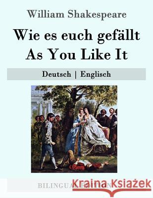 Wie es euch gefällt / As You Like It: Deutsch - Englisch Schlegel, August Wilhelm 9781508993896 Createspace - książka