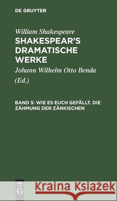 Wie es euch gefällt. Die Zähmung der Zänkischen William Johann Wilhelm Shakespear Benda, Benda 9783111220437 De Gruyter - książka