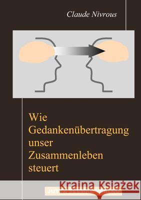 Wie Gedankenübertragung unser Zusammenleben steuert Claude Nivrous 9783980842303 Jutta Seemke Verlag - książka