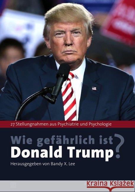 Wie gefährlich ist Donald Trump? : 27 Stellungnahmen aus Psychiatrie und Psychologie  9783837927979 Psychosozial-Verlag - książka