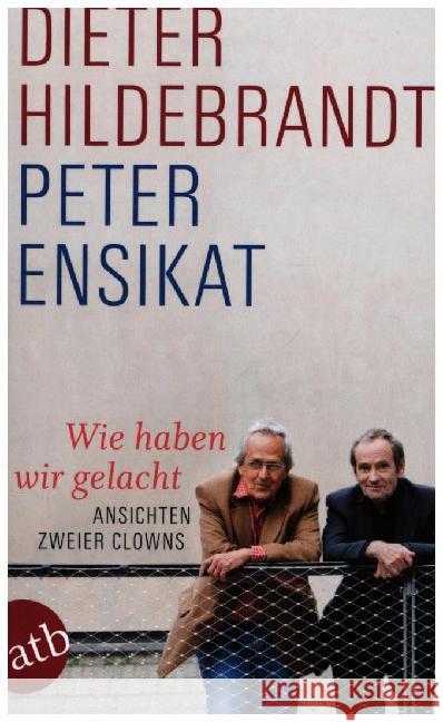 Wie haben wir gelacht : Ansichten zweier Clowns Hildebrandt, Dieter; Ensikat, Peter 9783746631035 Aufbau TB - książka