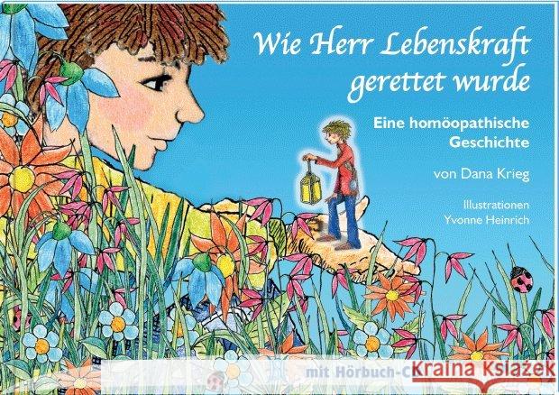 Wie Herr Lebenskraft gerettet wurde, m. Audio-CD : Eine homöopathische Geschichte Krieg, Dana 9783937095295 Verlag Homöopathie + Symbol - książka