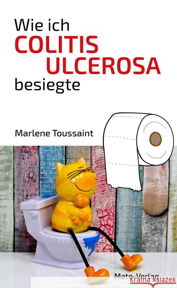 Wie ich Colitis Ulcerosa besiegte Toussaint, Marlene 9783936795776 Mato-Verlag - książka