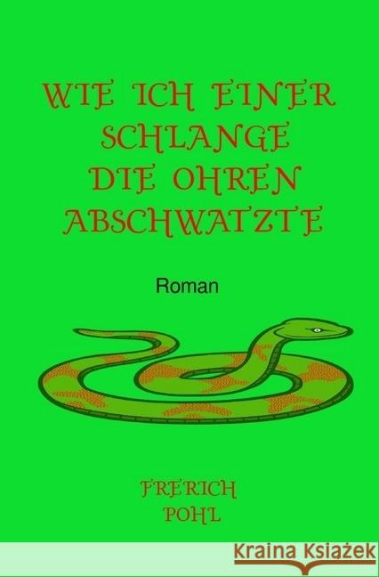 Wie ich einer Schlange die Ohren abschwatzte Pohl, Frerich 9783746712628 epubli - książka