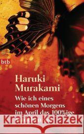 Wie ich eines schönen Morgens im April das 100%ige Mädchen sah Murakami, Haruki Bierich, Nora   9783442737970 btb - książka